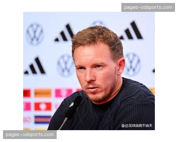 德国纳格尔斯曼借鉴篮球冠军经验 各队教练组备战理念创新对比